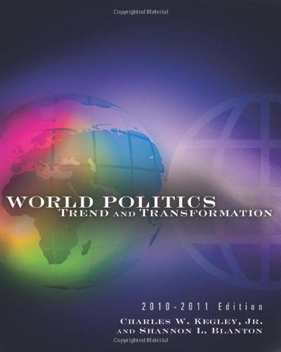 By Charles W. Kegley - World Politics: Trend and Transformation, 2010 - 2011 Edition: 13th (thirteenth) Edition