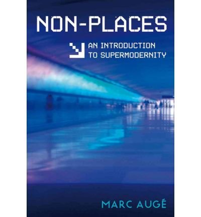 [ Non-Places: An Introduction to Supermodernity ] By Auge, Marc ( Author ) [ 2009 ) [ Paperback ]