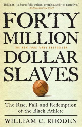 By William C. Rhoden Forty Million Dollar Slaves: The Rise, Fall, and Redemption of the Black Athlete (Reprint) [Paperback]