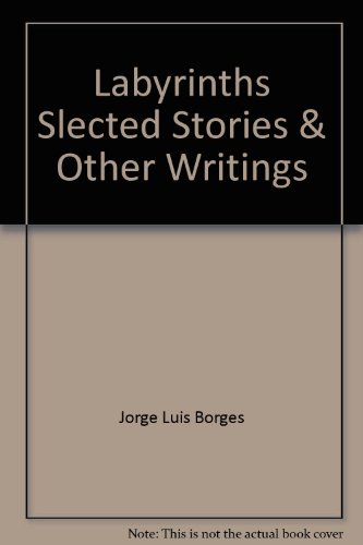 Labyrinths Slected Stories & Other Writings