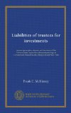 Liabilities of trustees for investments: general principles, statutes and decisions of the various states, typical list of investments lega in Connecticut, Massachusetts, Maryland and New York