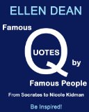 Famous Quotes by Famous People from Socrates to Nicole Kidman. Be Inspired!