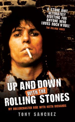 By Tony Sanchez: Up and Down with the Rolling Stones: My Rollercoaster Ride with Keith Richards