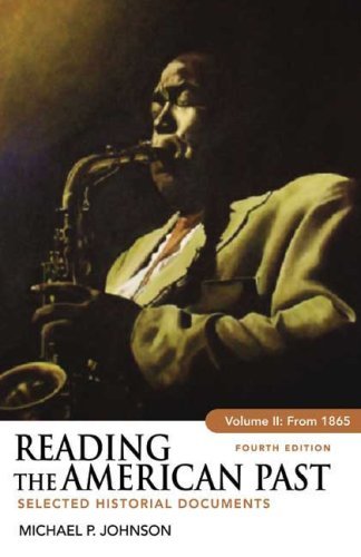 By Michael P. Johnson: Reading the American Past, Volume II: From 1865: Selected Historical Documents Fourth (4th) Edition