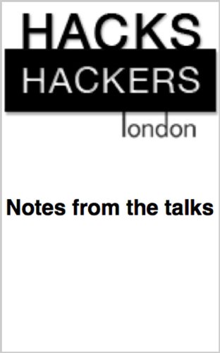 Hacks/Hackers London: Notes from the talks