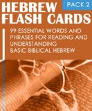 Hebrew Flash Cards: 99 Essential Words And Phrases For Reading And Understanding Basic Biblical Hebrew (PACK 2)