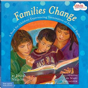 Families Change: A Book for Children Experiencing Termination of Parental Rights (Kids Are Important Series)
