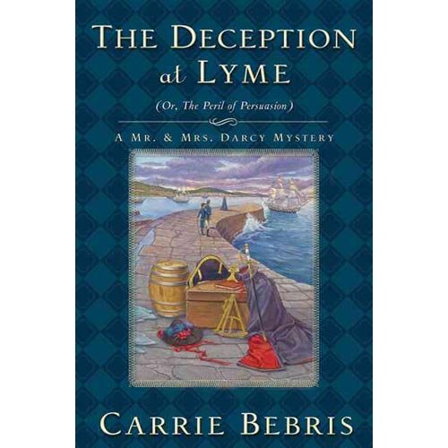 Carrie Bebris'sThe Deception at Lyme: Or, The Peril of Persuasion (Mr. and Mrs. Darcy Mysteries) [Hardcover]2011