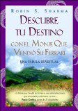 Descubre tu destino con el monje que vendió su Ferrari: Una fábula espiritual (Spanish Edition)