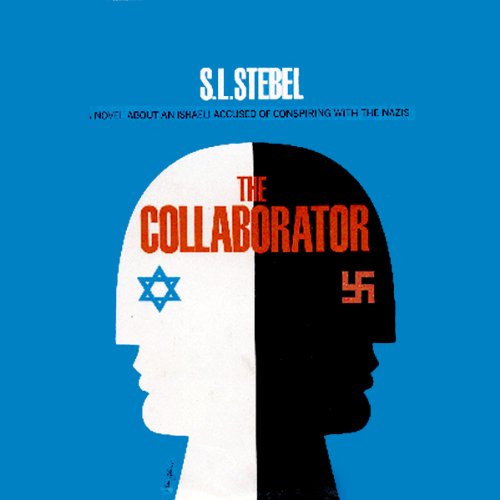 The Collaborator: A Novel About an Israeli Accused of Conspiring with the Nazis