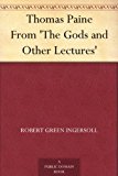 Thomas Paine From 'The Gods and Other Lectures'