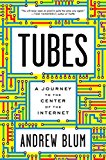 Tubes: A Journey to the Center of the Internet