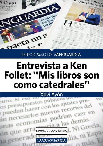 Ken Follet: "Mis libros son como catedrales" (Spanish Edition)