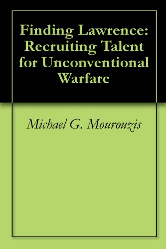 Finding Lawrence: Recruiting Talent for Unconventional Warfare