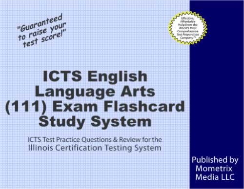 ICTS English Language Arts (111) Exam Flashcard Study System: ICTS Test Practice Questions & Review for the Illinois Certification Testing System