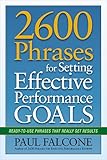 2600 Phrases for Setting Effective Performance Goals: Ready-to-Use Phrases That Really Get Results