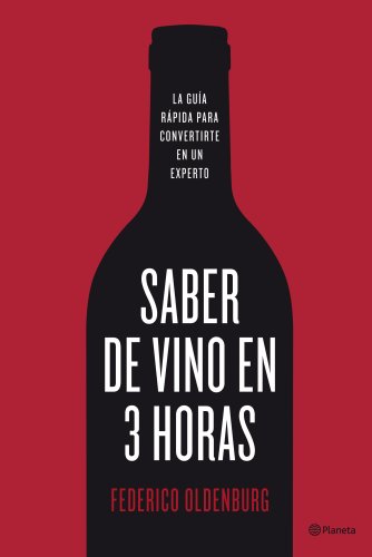 Saber de vino en tres horas: La guÃ­a rÃ¡pida para convertirse en un experto