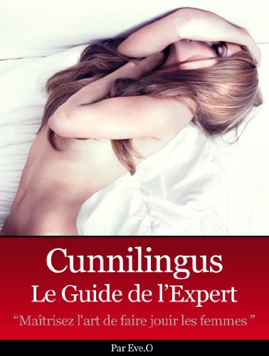 Cunnilingus, Le Guide de l'Expert (French Edition)