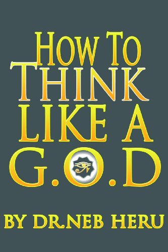 How To Think Like a G.O.D. (Master Your Destiny Book 4)