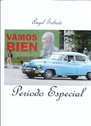 Cuba: PerÃ­odo Especial (Finalista del Premio Novela Ãngel Miguel Pozanco 2.008) (Spanish Edition)