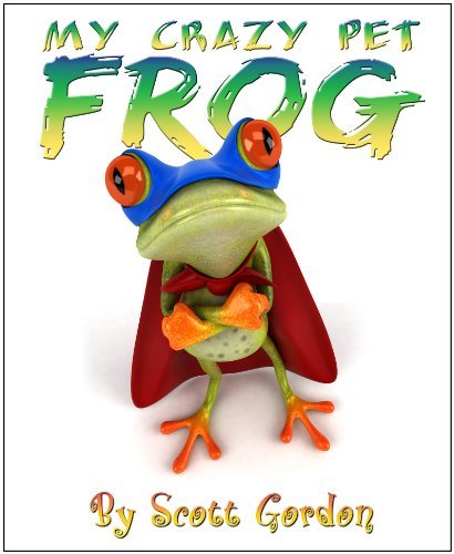My Crazy Pet Frog (The perfect bedtime story!)