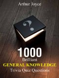 Become A General Knowledge Trivia Quiz Genius: 1000 Quiz Questions + Answers: Perfect For Trivia Games, Pub, Family Nights