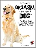 "My First Orgasm Came From a Dog" And Other Things I Wish She'd Told Me Before I Proposed (The Warlizard Chronicles)