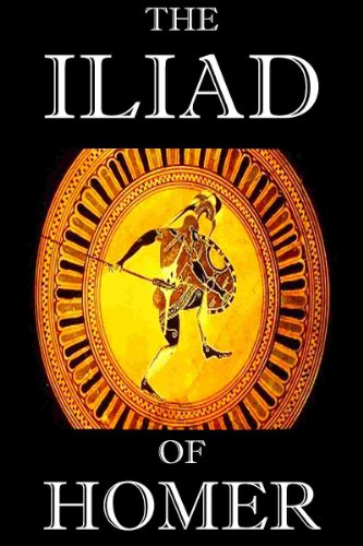 The Iliad of Homer (Annotated) (Literary Classics Collection Book 39)