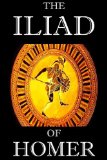 The Iliad of Homer (Annotated) (Literary Classics Collection Book 39)