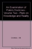 An Examination of Plato's Doctrines - Volume Two - Plato on Knowledge and Reality