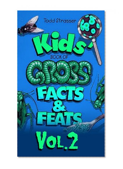 The Kids' Book of Gross Facts & Feats, Vol. 2 (The Kids' Books 5)