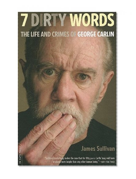 Seven Dirty Words: The Life and Crimes of George Carlin