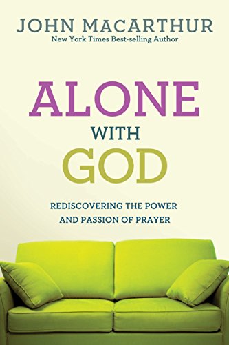 Book Cover Alone With God: Rediscovering the Power and Passion of Prayer (John MacArthur Study)