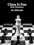 The Basic Checkmates (Chess is Fun Book 3)