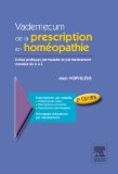 Vademecum de la prescription en homÃ©opathie: Fiches pratiques par maladies et par mÃ©dicament classÃ©es de A Ã  Z (French Edition)