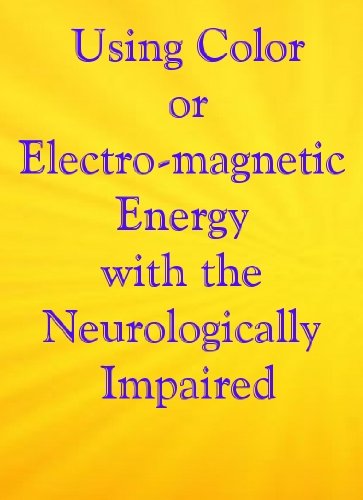 Using Color or Electro-magnetic Energy with Neurologically Impaired