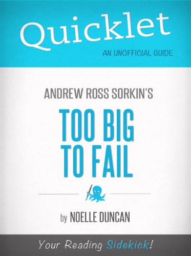 Quicklet On Too Big To Fail By Andrew Ross Sorkin (Cliffnotes-Like Book Summary)