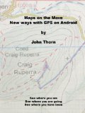 Maps on the Move - New ways with GPS on Android (English Edition)