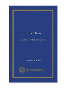 Prince Izon: a romance of the Grand Canyon