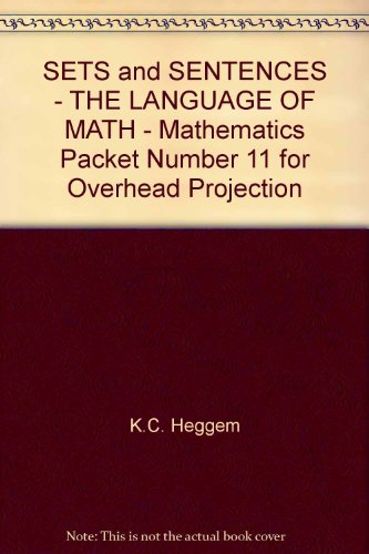 SETS and SENTENCES - THE LANGUAGE OF MATH - Mathematics Packet Number 11 for Overhead Projection