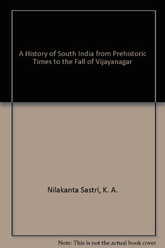 A History of South India from Prehistoric Times to the Fall of Vijayanagar