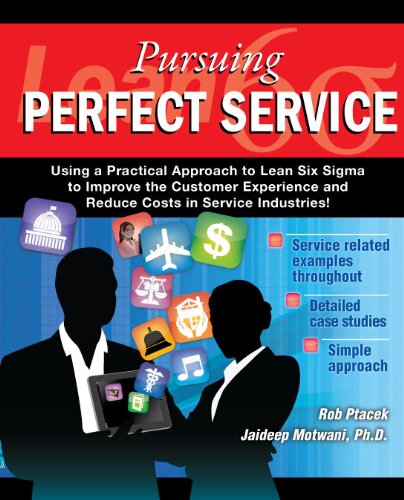 Lean Six Sigma for Service - Pursuing Perfect Service - Revised Edition with Over 40 Dropbox File Links to Excel Worksheets: Using a Practical Approach to Lean Six Sigma