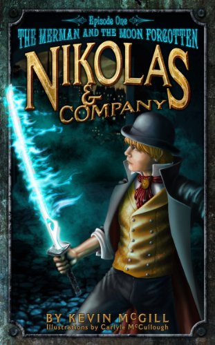 Nikolas and Company Book 1: The Merman and the Moon Forgotten (Nikolas and Company Episode)