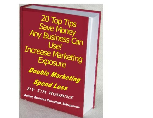 20 Top Tips to Save Money Any Business Can Use!  Increase Marketing Exposure