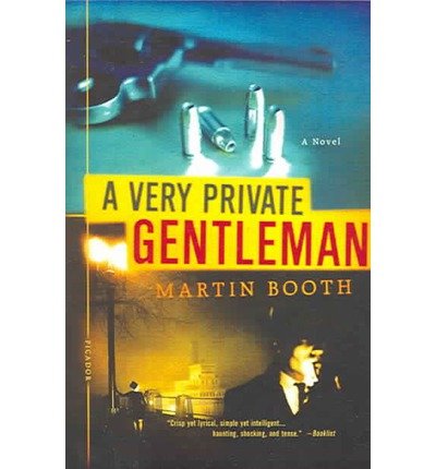A Very Private Gentleman[ A VERY PRIVATE GENTLEMAN ] By Booth, Martin ( Author )Feb-01-2005 Paperback