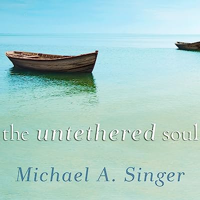 The Untethered Soul: The Journey Beyond Yourself