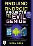 Arduino + Android Projects for the Evil Genius: Control Arduino with Your Smartphone or Tablet