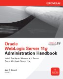 Oracle WebLogic Server 11g Administration Handbook (Oracle Press)