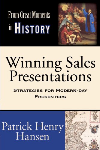 Winning Sales Presentations (From Great Moments in History Book 4)