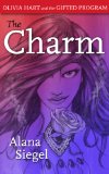 The Charm (Olivia Hart and the Gifted Program Book 1)